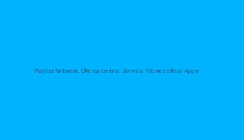PlaySat Network. Oficina central. Servicio Técnico oficial Apple